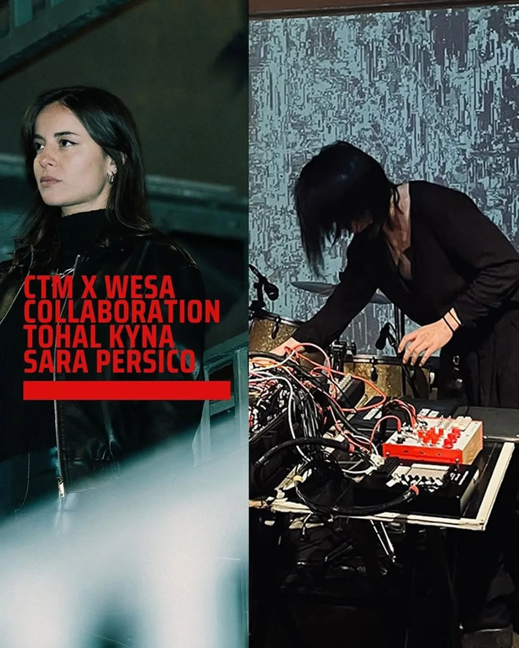 CTM X WESA COLLABORATION TOHAL KYNA SARA PERSICO 포스터. 왼쪽에 검은 가죽 재킷을 입은 긴 머리 여성, 오른쪽에 케이블이 얽힌 장비 위로 몸을 숙인 검은 머리 연주자의 사진이 나란히 놓여 있다