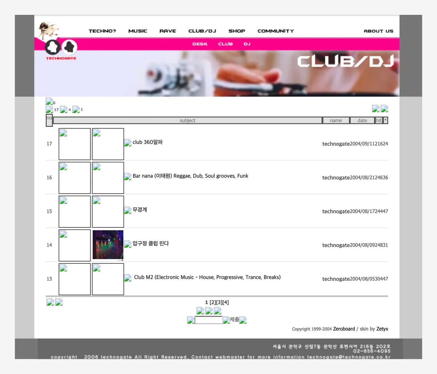 2004년 CLUB/DJ 게시판(DESK·CLUB·DJ). 글 목록 「17 club 360알파」 「16 Bar nana (이태원) Reggae, Dub, Soul grooves, Funk」 「15 무경계」 「14 압구정 클럽 린다」 「13 Club M2 (Electronic Music - House, Progressive, Trance, Breaks)」, 글쓴이 technogate, 2004/08~09. 아래 「Copyright 1999-2004 Zeroboard / skin by Zetyx」